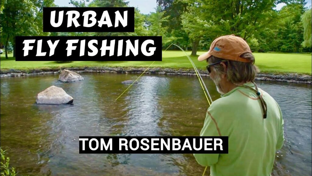 Urban Fly Fishing with Tom Rosenbauer