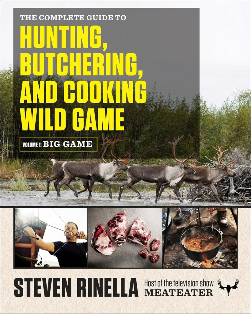 The Complete Guide to Hunting, Butchering, and Cooking Wild Game: Volume 1: Big Game     Paperback – August 18, 2015